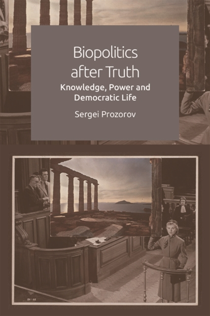 Biopolitics After Truth : Knowledge, Power and Democratic Life, PDF eBook