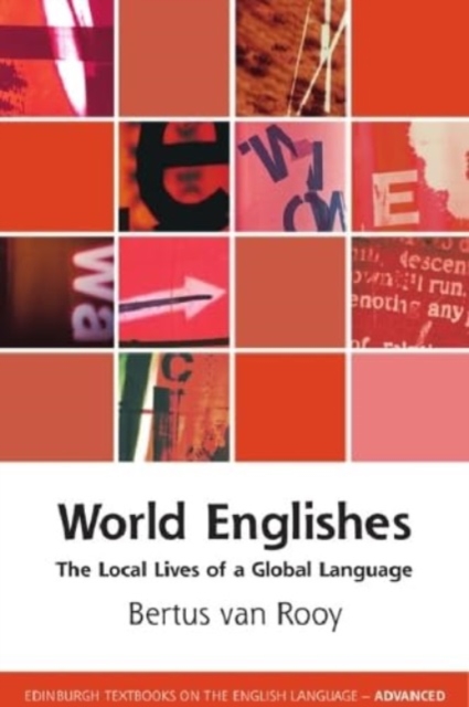 World Englishes : The Local Lives of a Global Language, Paperback / softback Book