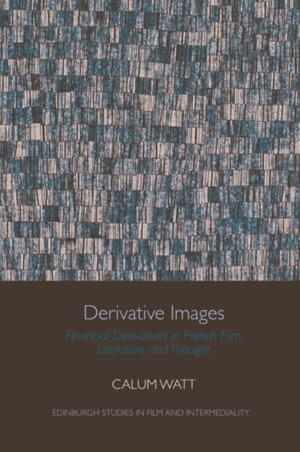 Derivative Images : Financial Derivatives in French Film, Literature and Thought, Paperback / softback Book
