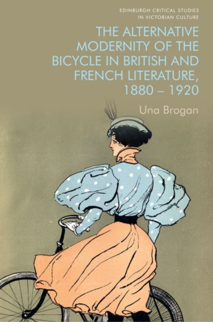 The Alternative Modernity of the Bicycle in British and French Literature, 1880 1920, Hardback Book