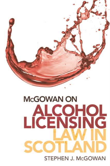 McGowan on Alcohol Licensing Law in Scotland : A Practical Guide, EPUB eBook