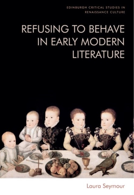 Refusing to Behave in Early Modern Literature, Paperback / softback Book