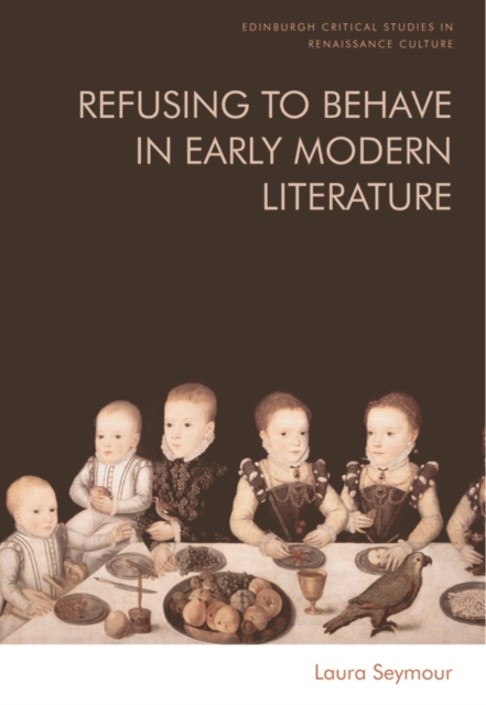 Refusing to Behave in Early Modern Literature, PDF eBook
