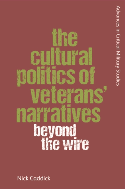 The Cultural Politics of Veterans' Narratives : Beyond the Wire, Hardback Book