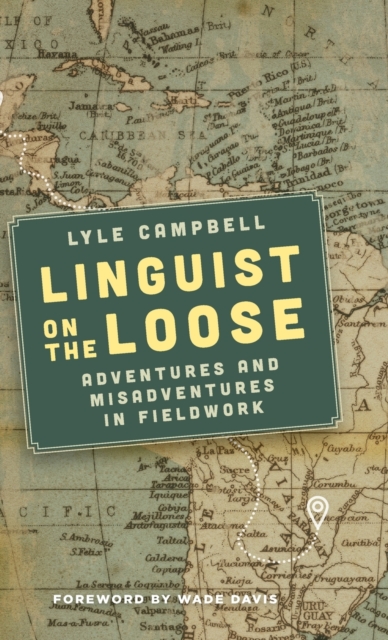 Linguist on the Loose : Adventures and Misadventures in Fieldwork, Hardback Book