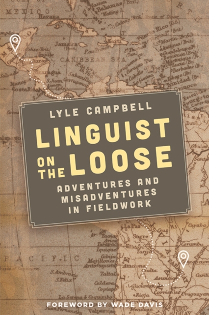 Linguist on the Loose : Adventures and Misadventures in Fieldwork, Paperback / softback Book