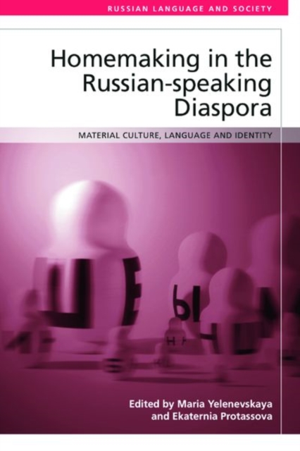 Homemaking in the Russian-Speaking Diaspora : Material Culture, Language and Identity, Hardback Book