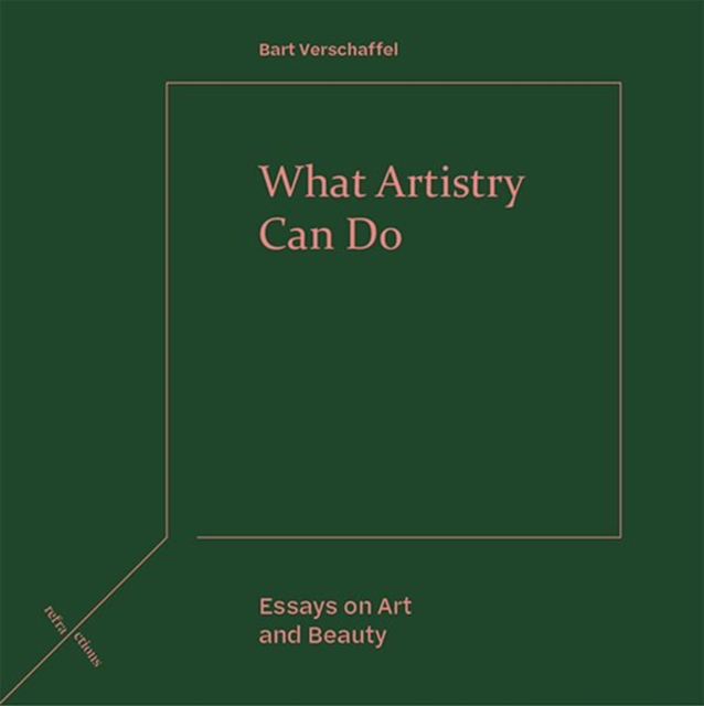 What Artistry Can Do : Essays on Art and Beauty, Hardback Book