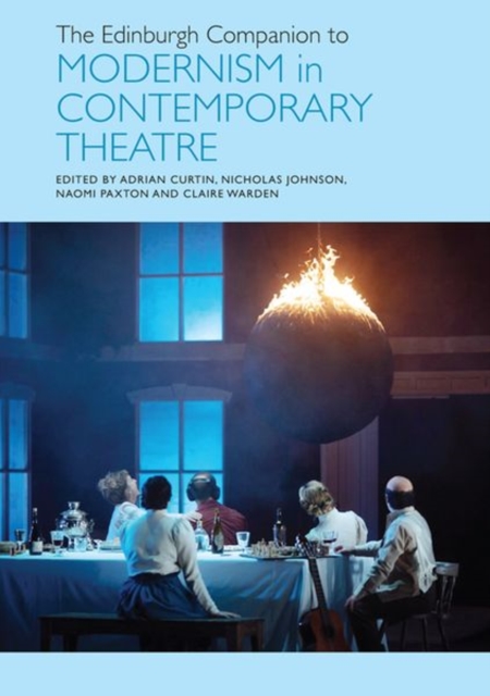 The Edinburgh Companion to Modernism in Contemporary Theatre, Hardback Book