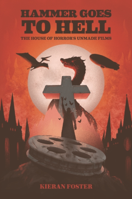Hammer Goes to Hell : The House of Horror's Unmade Films, PDF eBook