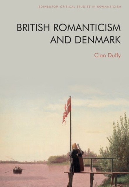 British Romanticism and Denmark, Hardback Book