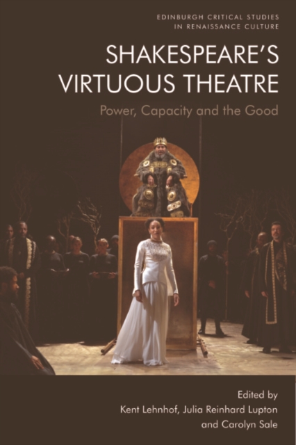Shakespeare's Virtuous Theatre : Power, Capacity and the Good, PDF eBook