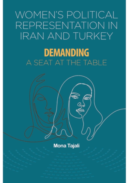 Women's Political Representation in Iran and Turkey : Demanding a Seat at the Table, EPUB eBook