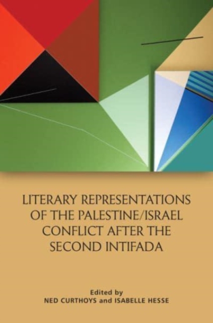 Literary Representations of the Palestine/Israel Conflict After the Second Intifada, Paperback / softback Book