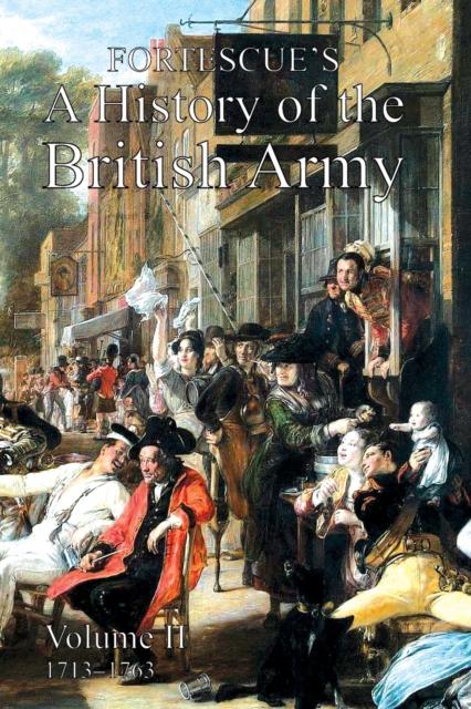 Fortescue's History of the British Army : Volume II, Paperback / softback Book