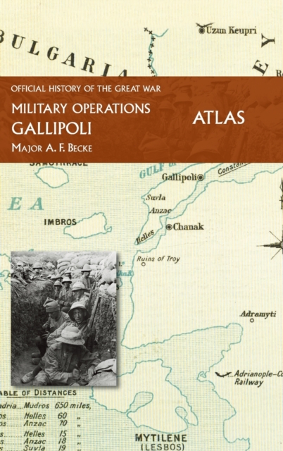 Gallipoli Official History of the Great War Other Theatres : Atlas, Hardback Book