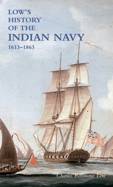 LOW`S HISTORY of the INDIAN NAVY : Volume One, Hardback Book
