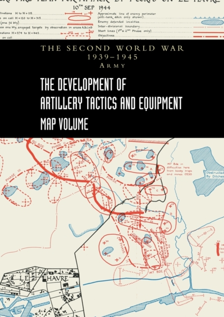 THE DEVELOPMENT OF ARTILLERY TACTICS AND EQUIPMENT - Map Volume, Paperback / softback Book