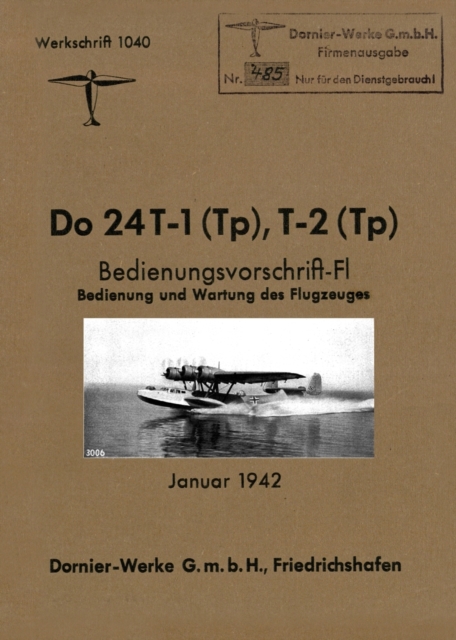 DORNIER Do 24 FLYING BOAT : Factory Operating Instructions January 1942, Paperback / softback Book