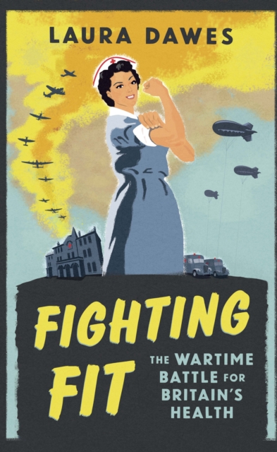 Fighting Fit : The Wartime Battle for Britain's Health, EPUB eBook
