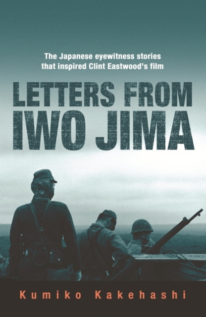 Letters From Iwo Jima : The Japanese Eyewitness Stories That Inspired Clint Eastwood's Film, EPUB eBook