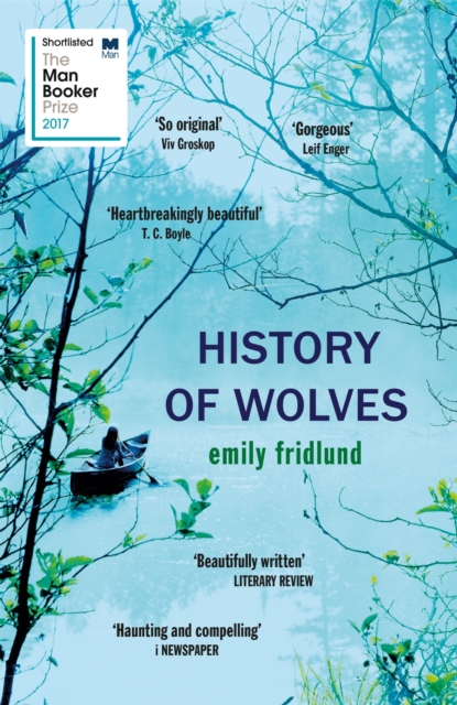 History of Wolves : Shortlisted for the 2017 Man Booker Prize, Paperback / softback Book