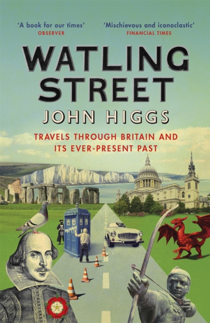Watling Street : Travels Through Britain and Its Ever-Present Past, Paperback / softback Book