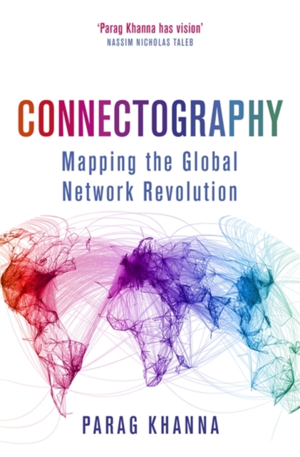 Connectography : Mapping the Global Network Revolution, Paperback / softback Book