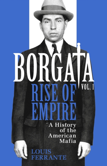 Borgata: Rise of Empire : A History of the American Mafia, Hardback Book