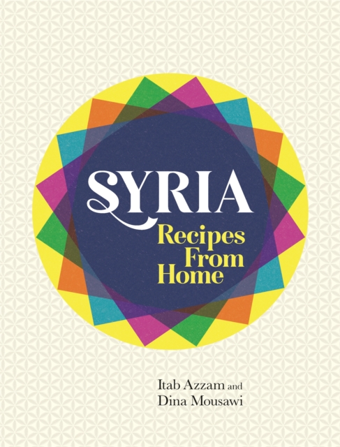 Syria : Recipes from Home, Hardback Book