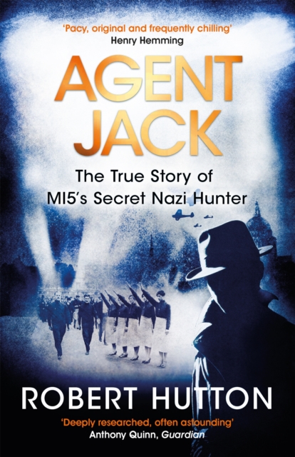 Agent Jack: The True Story of MI5's Secret Nazi Hunter, Paperback / softback Book