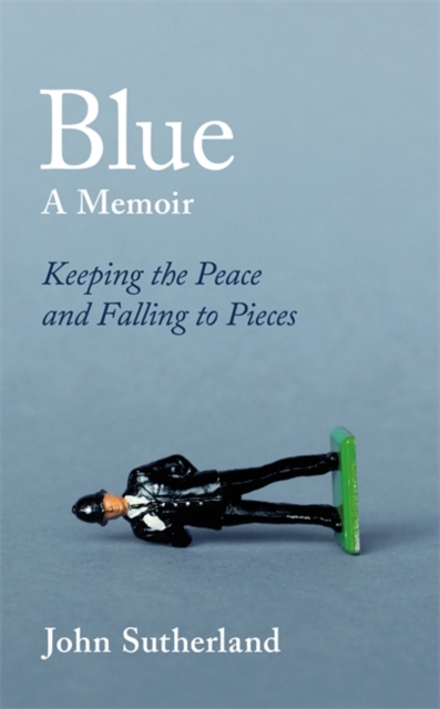 Blue : A Memoir - Keeping the Peace and Falling to Pieces, Hardback Book