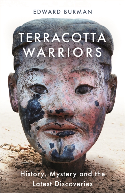 Terracotta Warriors : History, Mystery and the Latest Discoveries, Paperback / softback Book