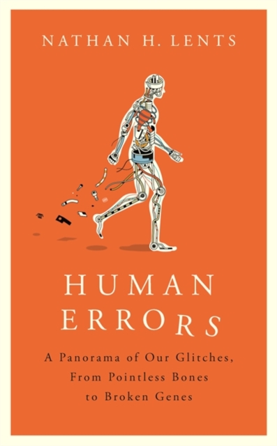 Human Errors : A Panorama of Our Glitches, From Pointless Bones to Broken Genes, Hardback Book
