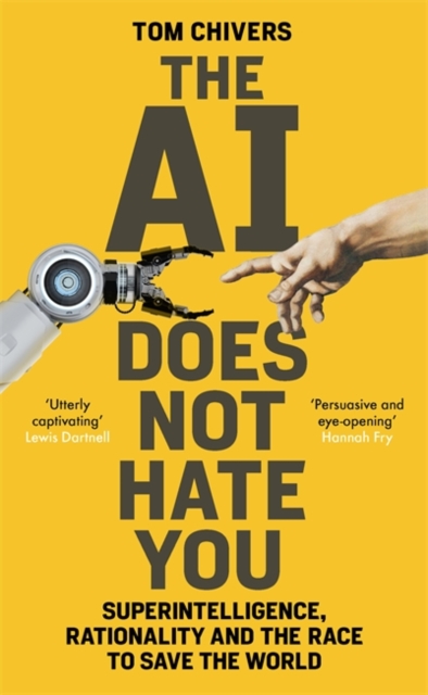 The AI Does Not Hate You : Superintelligence, Rationality and the Race to Save the World, Hardback Book
