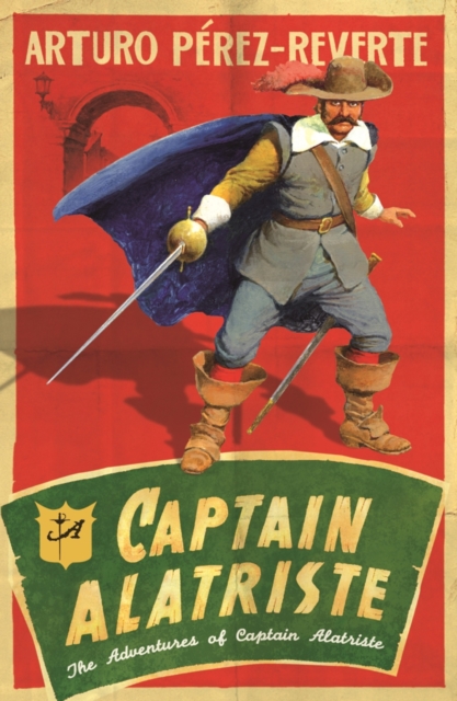Captain Alatriste : A swashbuckling tale of action and adventure, EPUB eBook
