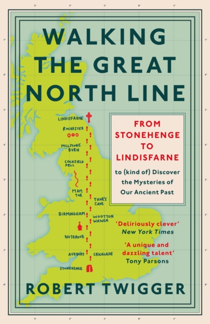 Walking the Great North Line : From Stonehenge to Lindisfarne to Discover the Mysteries of Our Ancient Past, EPUB eBook