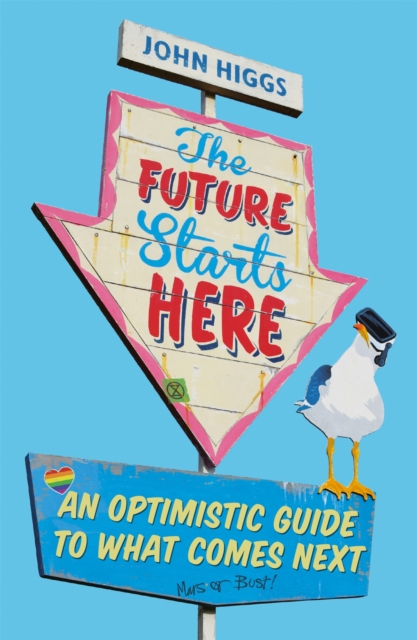 The Future Starts Here : An Optimistic Guide to What Comes Next, Paperback / softback Book
