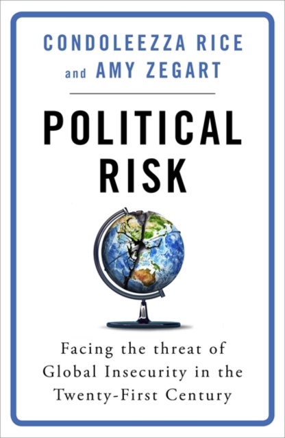 Political Risk : Facing the Threat of Global Insecurity in the Twenty-First Century, Hardback Book