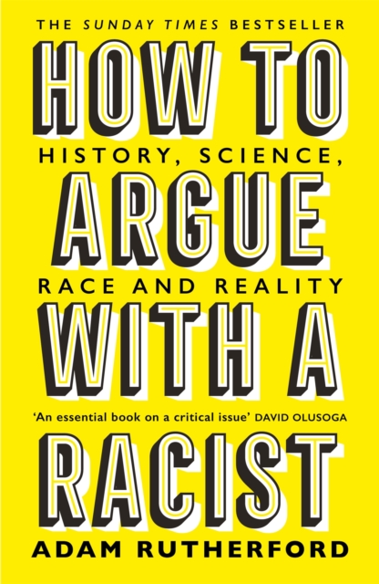How to Argue With a Racist : History, Science, Race and Reality, Paperback / softback Book