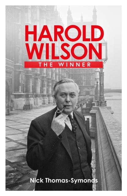 Harold Wilson : The Winner, Hardback Book