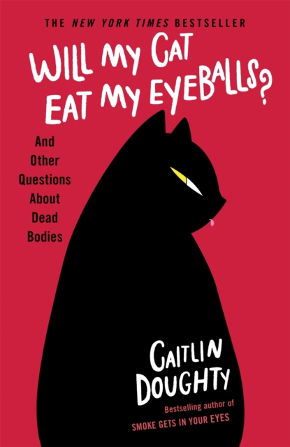 Will My Cat Eat My Eyeballs? : And Other Questions About Dead Bodies, Paperback / softback Book