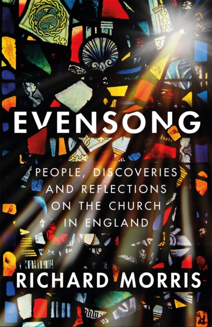 Evensong : People, Discoveries and Reflections on the Church in England, Hardback Book
