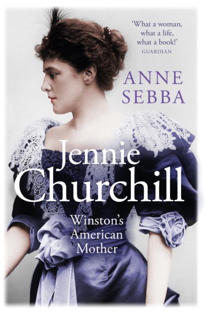 Jennie Churchill : Winston's American Mother, Paperback / softback Book