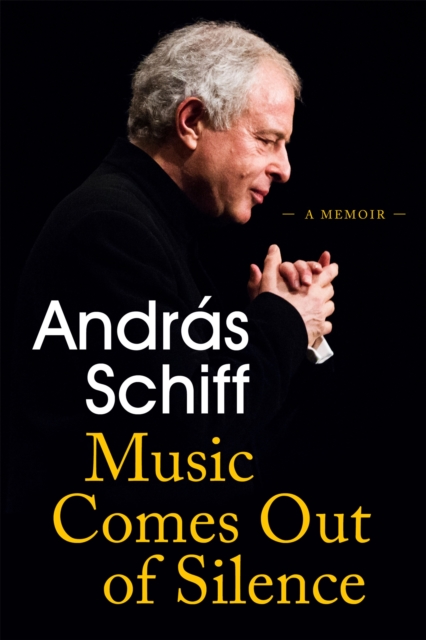 Music Comes Out of Silence : A Memoir, Hardback Book