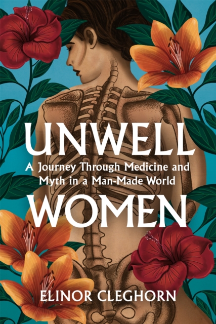 Unwell Women : A Journey Through Medicine And Myth in a Man-Made World, Hardback Book