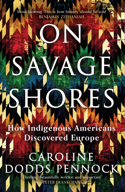 On Savage Shores : How Indigenous Americans Discovered Europe, EPUB eBook