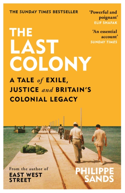 The Last Colony : A Tale of Exile, Justice and Britain s Colonial Legacy, EPUB eBook