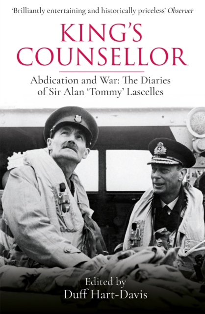 King's Counsellor : Abdication and War: the Diaries of Sir Alan Lascelles edited by Duff Hart-Davis, Paperback / softback Book