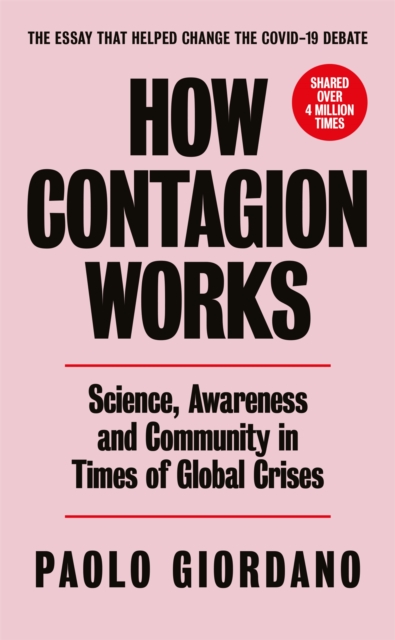 How Contagion Works : Science, Awareness and Community in Times of Global Crises - The short essay that helped change the Covid-19 debate, Paperback / softback Book